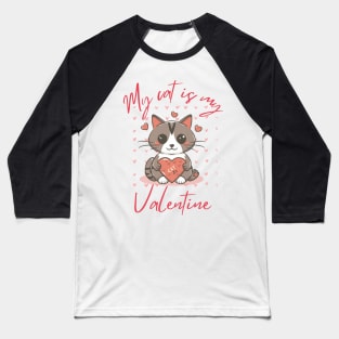 my cat is my valentine Baseball T-Shirt